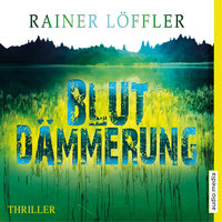 Blutdämmerung (gekürzt) - Rainer Löffler