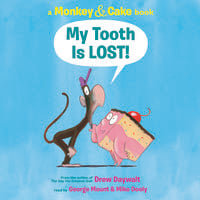 Monkey and Cake: My Tooth is Lost - Drew Daywalt