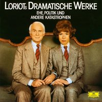 Loriots dramatische Werke: Ehe, Politik und andere Katastrophen - Loriot