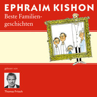 Ephraim Kishons beste Familiengeschichten - Ephraim Kishon