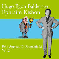 Hugo Egon Balder liest Ephraim Kishon - Vol. 2: Kein Applaus für Podmanitzki - Ephraim Kishon