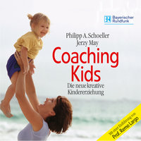 Coaching Kids: Die neue kreative Kindererziehung - Jerzy May, Phillipp A. Schoeller