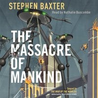 The Massacre of Mankind: Authorised Sequel to The War of the Worlds - Stephen Baxter