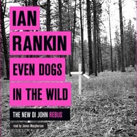 Even Dogs in the Wild: The No.1 bestseller (Inspector Rebus Book 20) - Ian Rankin
