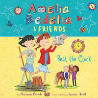 Amelia Bedelia & Friends #1: Amelia Bedelia & Friends Beat the Clock - Herman Parish