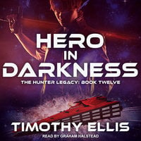 The Hunter Legacy: Hero in Darkness (Book 12) - Timothy Ellis
