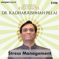 Everyday Chanakya | Stress Management S01E06 - Dr.Radhakrishnan Pillai