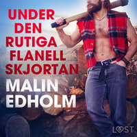 Under den rutiga flanellskjortan - erotisk novell - Malin Edholm