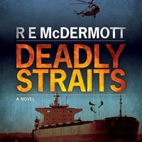 Deadly Straits: A Tom Dugan Thriller - R.E. McDermott