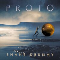 Proto - Shane Drummy