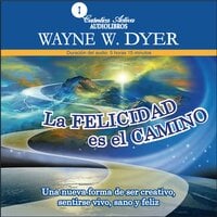 La felicidad es el camino - Wayne W. Dyer