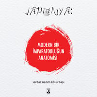 Japonya: Modern Bir İmparatorluğun Anatomisi - Serdar Nazım Kölürbaşı