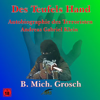 Des Teufels Hand: Autobiographie des "Terroristen" Andreas Gabriel Klein - Bernd Michael Grosch