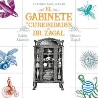 El gabinete de curiosidades del Dr. Zagal - Héctor Zagal, Pablo Alarcón