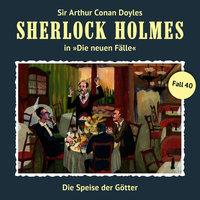 Sherlock Holmes - Die neuen Fälle: Fall 40: Die Speise der Götter - Peter Krüger, Sir Arthur Conan Doyle