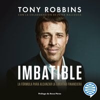 Imbatible: La fórmula para alcanzar la libertad financiera - Tony Robbins