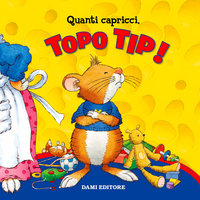Topo Tip Collection 3: Quanti capricci Topo Tip! - Annalisa Lay, Anna Casalis