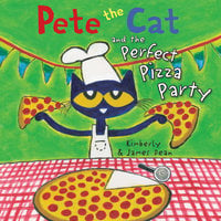 Pete the Cat and the Perfect Pizza Party - James Dean, Kimberly Dean