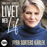 Livet med Lif - 2 - Fyra sorters kärlek - Camilla Lif