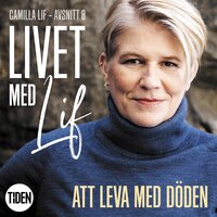 Livet med Lif - 8 - Att leva med döden - Camilla Lif