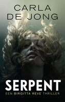 Serpent: Een Birgitta Reve Thriller - Carla de Jong