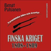 Finska kriget 1808-1809 - Bengt Pohjanen