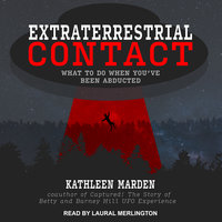 Extraterrestrial Contact: What to Do When You've Been Abducted - Kathleen Marden