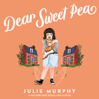Dear Sweet Pea - Julie Murphy