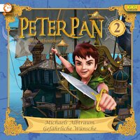 Peter Pan - Folge 02: Michaels Albtraum / Gefährliche Wünsche - Karen Drotar, Johannes Keller