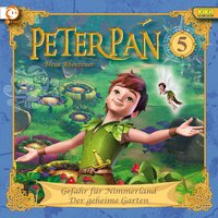 Peter Pan - Folge 05: Gefahr für Nimmerland / Der geheime Garten - Karen Drotar, Johannes Keller