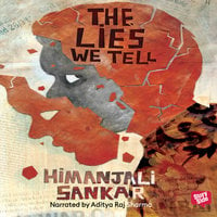 The Lies We Tell - Himanjali Sankar