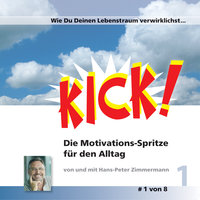 Kick - Band 1: Wie du deinen Lebenstraum verwirklichst - Hans-Peter Zimmermann