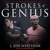 Strokes of Genius: Federer, Nadal, and the Greatest Match Ever Played - L. Jon Wertheim