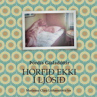 Horfið ekki í ljósið - Þórdís Gísladóttir