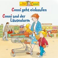 Conni geht einkaufen / Conni und der Läusealarm - Liane Schneider, Hans-Joachim Herwald, Ludger Billerbeck