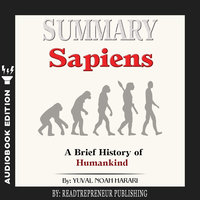 Summary of Sapiens: A Brief History of Humankind by Yuval Noah Harari - Readtrepreneur Publishing