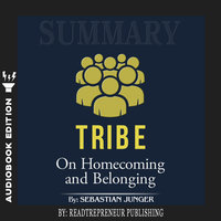 Summary of Tribe: On Homecoming and Belonging by Sebastian Junger
