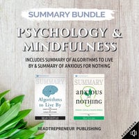 Summary Bundle: Psychology & Mindfulness | Readtrepreneur Publishing: Includes Summary of Algorithms to Live By & Summary of Anxious for Nothing - Readtrepreneur Publishing