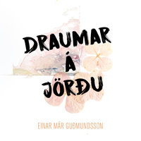 Draumar á jörðu - Einar Már Guðmundsson