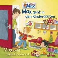 Mein Freund Max - Folge 11: Max geht in den Kindergarten / Max geht zum Kinderarzt - Christian Tielmann, Ludger Billerbeck