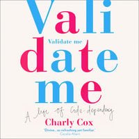 Validate Me: A life of code-dependency - Charly Cox