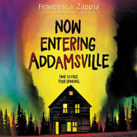 Now Entering Addamsville - Francesca Zappia