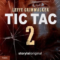 Tic Tac T02E01 - Leffe Grimwalker