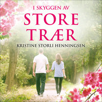 I skyggen av store trær - Kristine Storli Henningsen