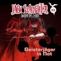 Jack Slaughter, Tochter des Lichts - Band 23: Geisterjäger in Not