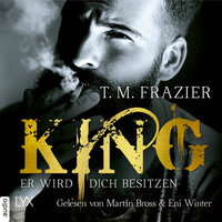 King - Band 1: Er wird dich besitzen - T.M. Frazier