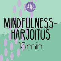 Mindfulness-harjoitus 15 min - Hidasta elämää