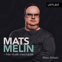 Mats Melin - från Hudik med kärlek - Mats Ahlsén