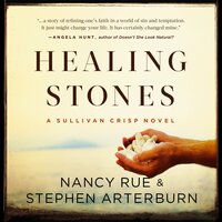 Healing Stones - Stephen Arterburn, Nancy N. Rue