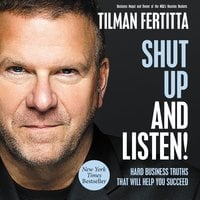 Shut Up and Listen!: Hard Business Truths that Will Help You Succeed - Tilman Fertitta